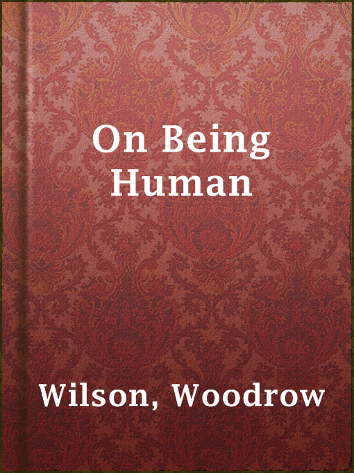 Upplýsingar um On Being Human eftir Woodrow Wilson - Til útláns